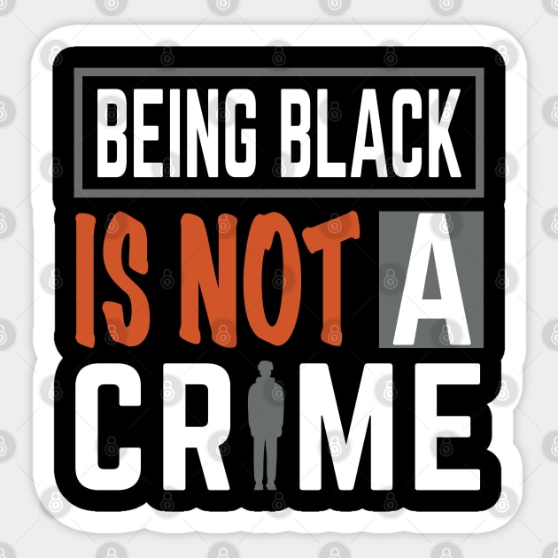 Being Black is Not a Crime Sticker by blackartmattersshop